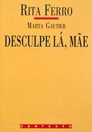 Desculpe Lá, Mãe