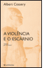 A Violência e o Escárnio