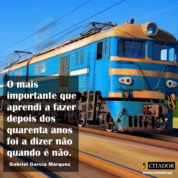 Aprender a Dizer Não - Gabriel García Márquez : O mais importante que aprendi a fazer depois dos quarenta anos foi a dizer não quando é não.